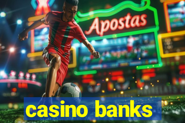 casino banks