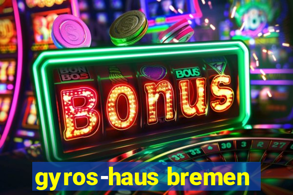 gyros-haus bremen