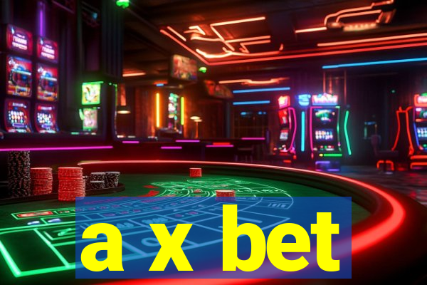 a x bet