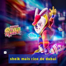 sheik mais rico de dubai