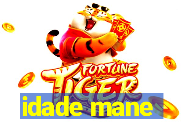 idade mane