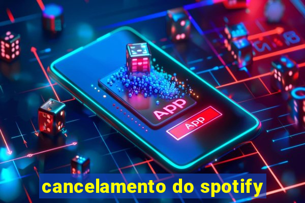 cancelamento do spotify