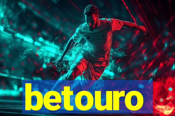 betouro