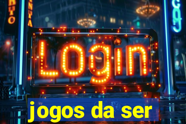 jogos da ser