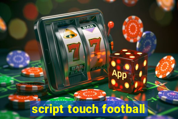 script touch football