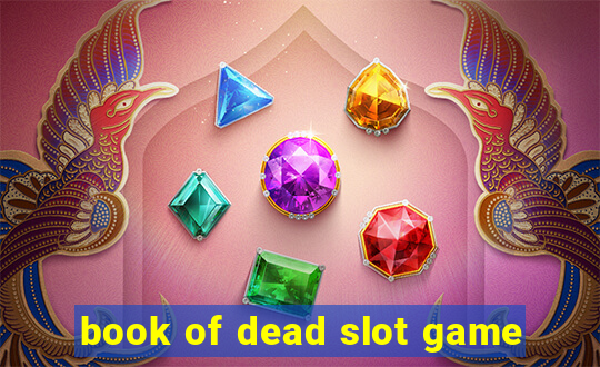 book of dead slot game