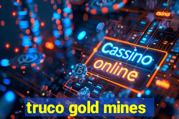 truco gold mines