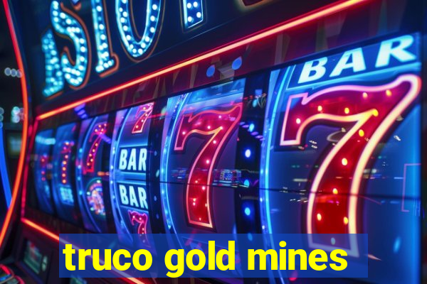 truco gold mines