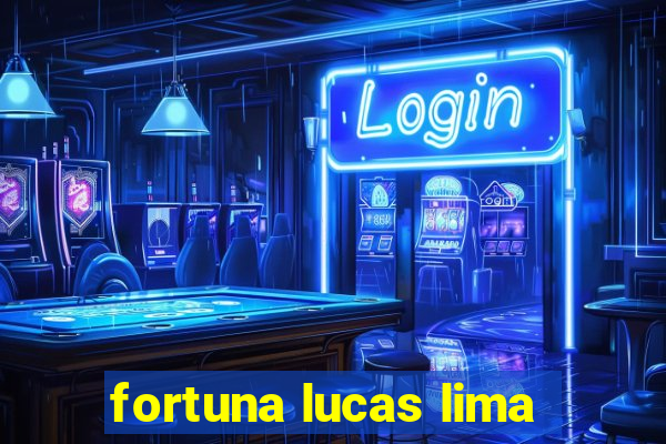 fortuna lucas lima