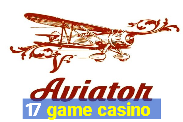 17 game casino