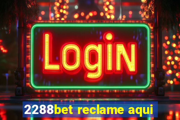 2288bet reclame aqui