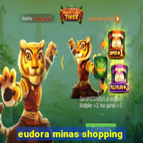 eudora minas shopping