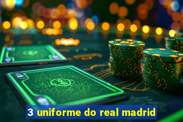 3 uniforme do real madrid