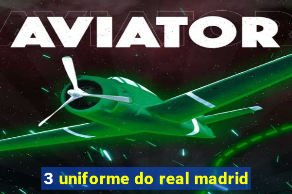 3 uniforme do real madrid