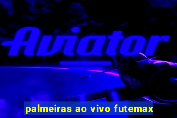 palmeiras ao vivo futemax