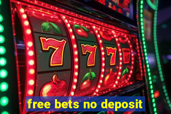 free bets no deposit