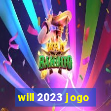 will 2023 jogo