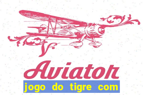 jogo do tigre com 10 reais