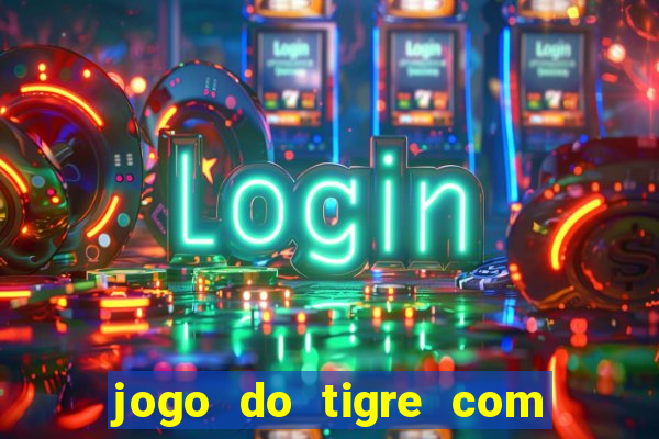 jogo do tigre com 10 reais