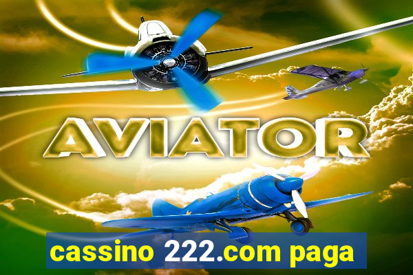 cassino 222.com paga