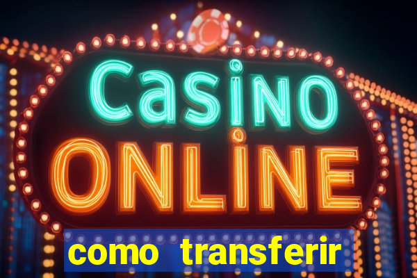 como transferir dinheiro do fortune tiger