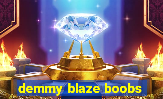 demmy blaze boobs