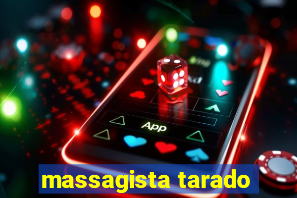 massagista tarado