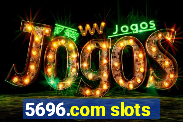 5696.com slots