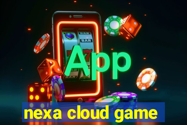 nexa cloud game