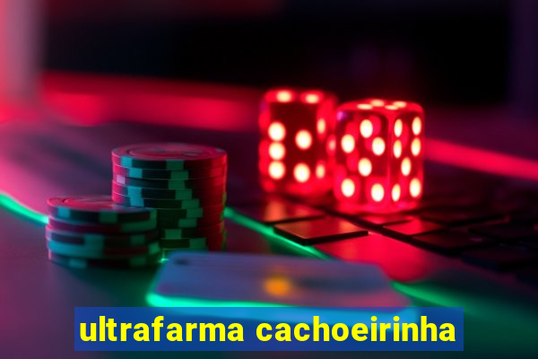 ultrafarma cachoeirinha