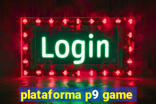 plataforma p9 game