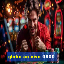 globo ao vivo 0800