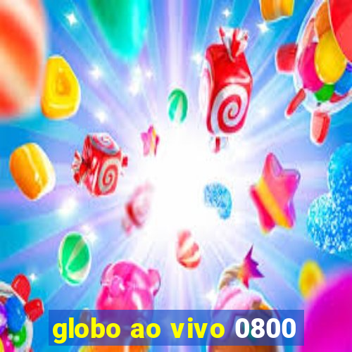 globo ao vivo 0800