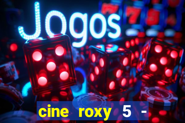 cine roxy 5 - santos santos - sp