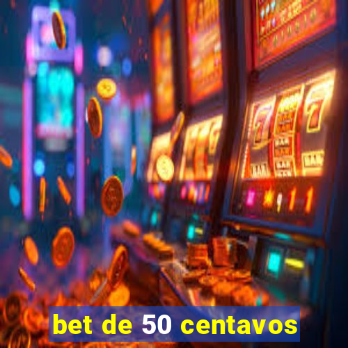 bet de 50 centavos