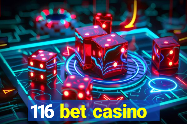 116 bet casino