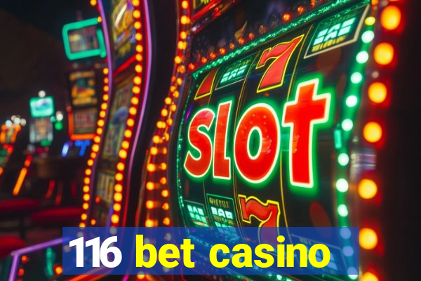 116 bet casino