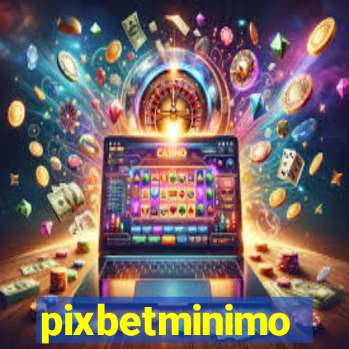 pixbetminimo