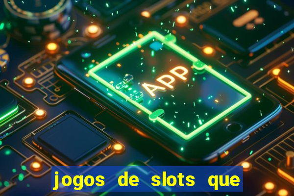 jogos de slots que realmente pagam