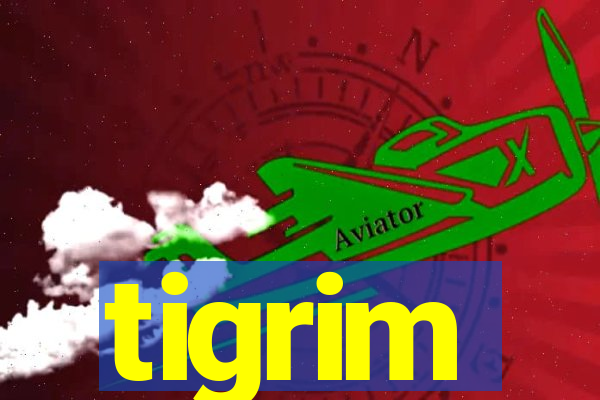 tigrim