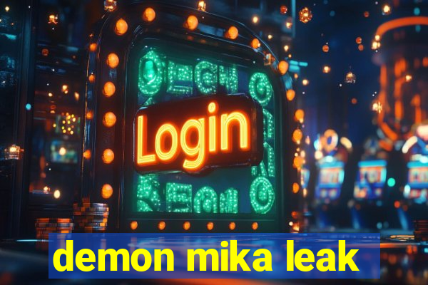 demon mika leak