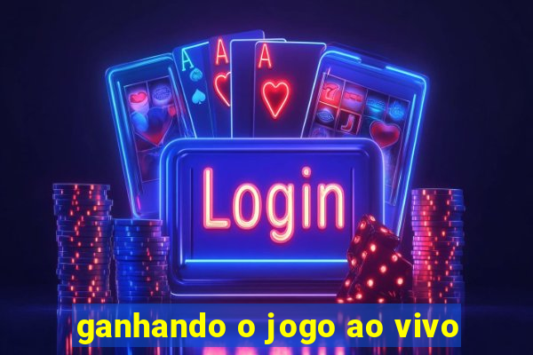 ganhando o jogo ao vivo