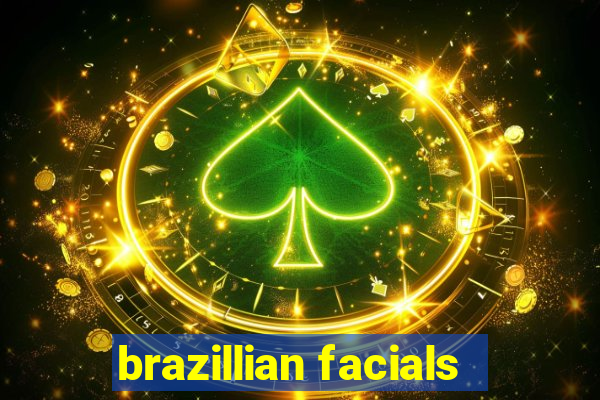 brazillian facials