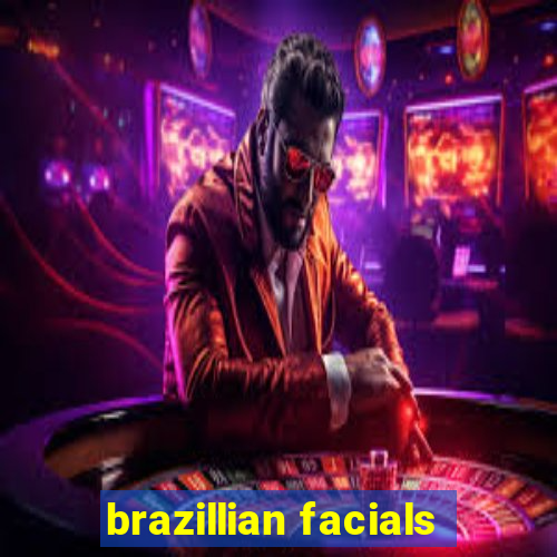 brazillian facials