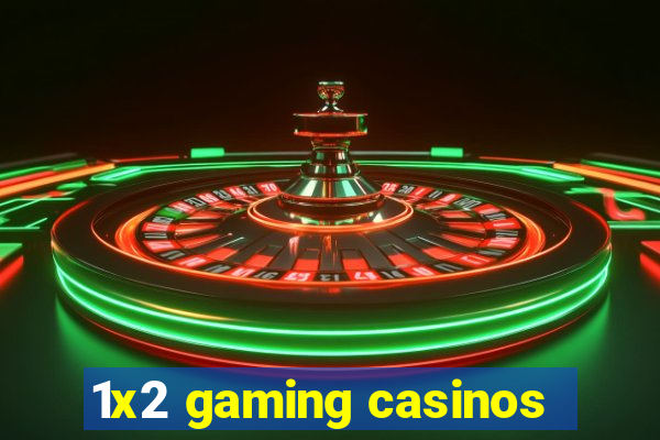 1x2 gaming casinos