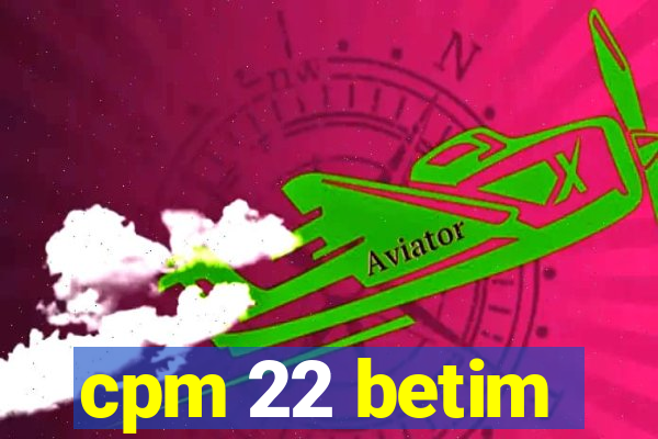 cpm 22 betim