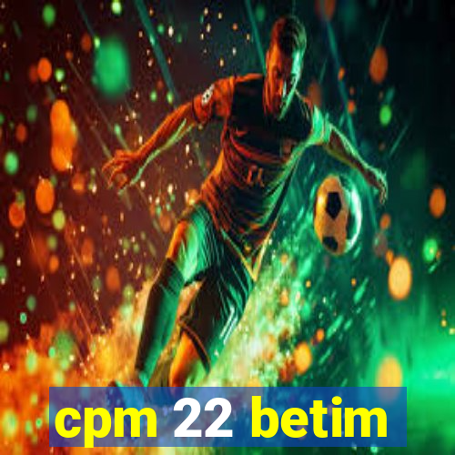 cpm 22 betim