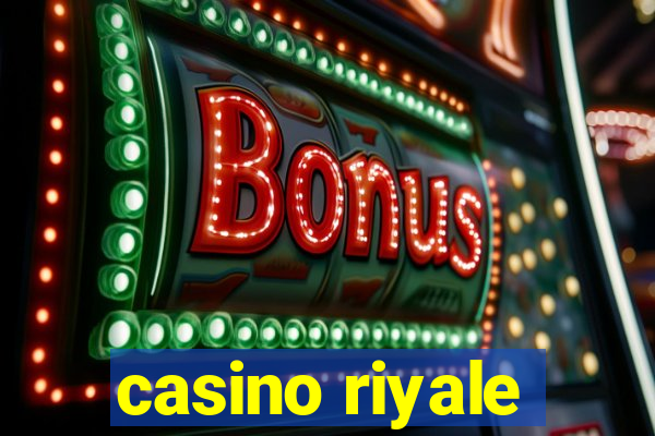 casino riyale