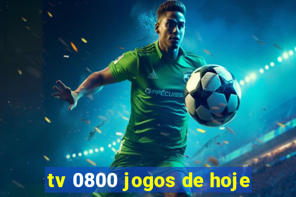 tv 0800 jogos de hoje