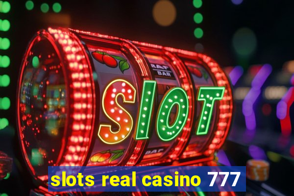 slots real casino 777